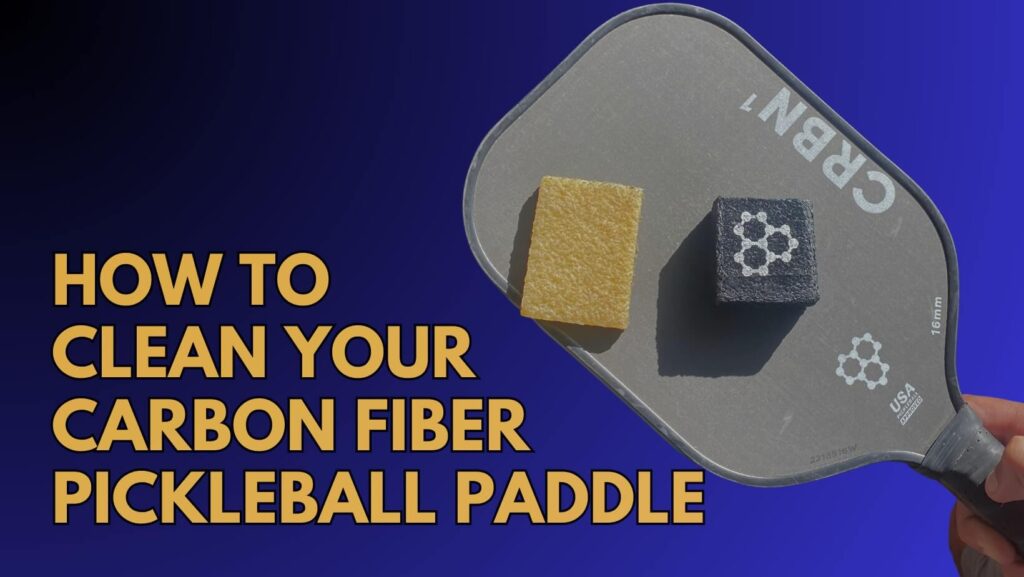 Cách vệ sinh mặt vợt Pickleball Carbon đúng cách